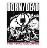 Born Dead : The Final Collapse